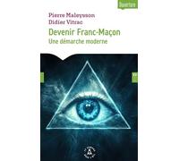 Devenir Franc-Maçon - Une démarche moderne: Une démarche moderne