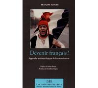Devenir Français ? - Approche Anthropologique De La Naturalisation