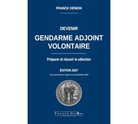 DEVENIR GENDARME ADJOINT VOLONTAIRE: Préparer et réussir la sélection