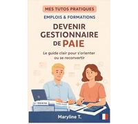 Devenir gestionnaire de paie: le guide clair pour s'orienter ou se reconvertir