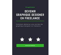 Devenir graphique designer en freelance: Comment devenir graphique designer en freelance, étape par étape