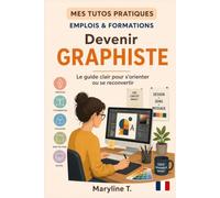 Devenir graphiste: Le guide clair pour s'orienter ou se reconvertir
