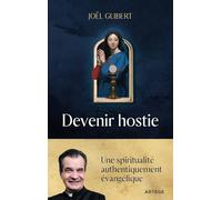 Devenir Hostie - Une Spiritualité Authentiquement Évangélique