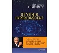 Devenir hyperconscient Jean-Jacques Charbonier (Auteur)