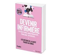 Devenir infirmière - Sage-femme, kinésithérapeute, podologue, ostéopathe... etc Les métiers de la santé passés au crible - Magali Clausener - L'etudiant Pratique - broché - Etude