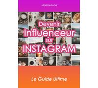 Devenir Influenceur sur Instagram: Le Guilde Ultime