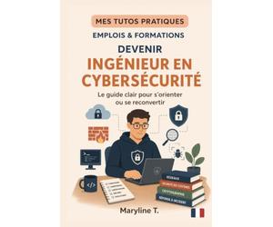 Devenir ingénieur en cybersécurité: Le guide clair pour s'orienter ou se reconvertir