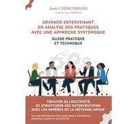 Devenir Intervenant en Analyse des Pratiques avec une approche systémique: Guide pratique et technique