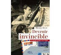 Devenir invincible: Un grand voyage vers l'Inde, de 1978 à 1981