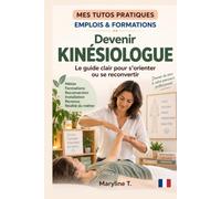 Devenir kinésiologue: Le guide clair pour s'orienter ou se reconvertir