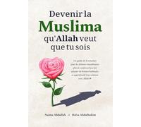 Devenir la Muslima qu'Allah veut que tu sois