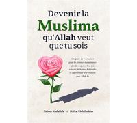Devenir la Muslima qu'Allah veut que tu sois - Naima Abdullah - Edt Editions Pour Tous - broché - Essai