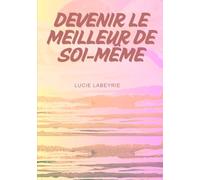 DEVENIR LE MEILLEUR DE SOI-MÊME