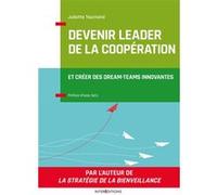 Devenir leader de la coopération - 2e éd. - L'art de créer des dream-teams: L'art de créer des dream-teams