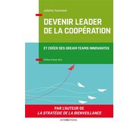 Devenir leader de la coopération - 2e éd. - L'art de créer des dream-teams Les 6 clés internes d'un authentique leadership - Juliette Tournand - Intereditions - broché - Guide