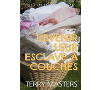 Devenir leur esclave à couches: Une histoire de domination féminine avec des couches ABDL