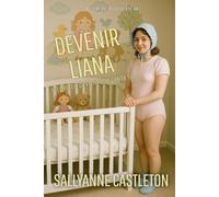 Devenir Liana: Une histoire de bébé poule mouillée ABDL