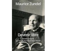 Devenir libre: Paroles choisies par Virgile Rochat et Marc Donzé
