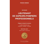 DEVENIR LIEUTENANT DE SAPEURS-POMPIERS PROFESSIONNELS: Préparer et réussir le concours