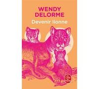 Devenir Lionne Wendy Delorme (Auteur)