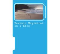 Devenir Magistrat ou l'Etre: Mes démêlés avec la justice