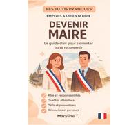Devenir Maire: Guide clair pour s'orienter ou se reconvertir