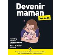 Devenir maman pour les Nuls – grossesse, accouchement, bébé, maternité, parentalité