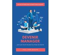 Devenir Manager: Les clés pour réussir sa prise de poste