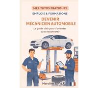 Devenir mécanicien automobile: Le guide simple pour s'orienter ou se reconvertir