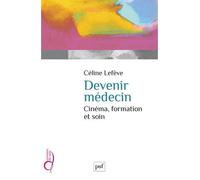 Devenir médecin Cinema, formation et soin - Céline Lefève - Puf - broché - Etude