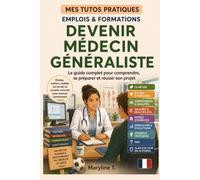 Devenir médecin généraliste: Le guide clair pour s'orienter ou se reconvertir