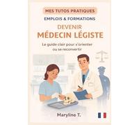 Devenir médecin légiste: Le guide clair pour s'orienter ou se reconvertir