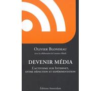 Devenir média, l'activisme sur Internet entre défection et expérimentation