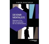 Devenir Mentaliste - Apprenez à lire dans les pensées de vos interlocuteurs Les techniques pour stimuler les pouvoirs de votre esprit - Simon Winthrop - Tredaniel La Maisnie - broché - Essai