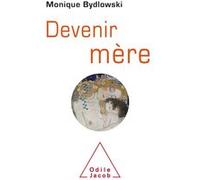Devenir mère Monique Bydlowski (Auteur)