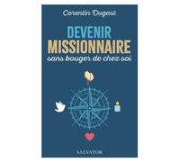 Devenir missionnaire sans bouger de chez soi - Corentin Dugast - Salvator - broché - Guide