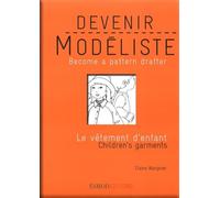 Devenir modéliste Le vêtement d'enfant : Edition bilingue français-anglais