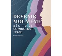Devenir Moi-Même: Récits De Coming-Out Trans