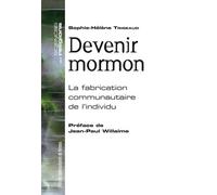 Devenir Mormon - La Fabrication Communautaire De L'individu