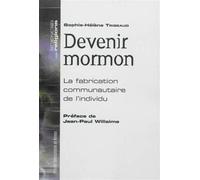 Devenir mormon La fabrication communautaire de l'individu - Sophie-Hélène Trigeaud - Presses Universitaires Rennes - broché - Etude