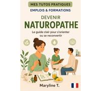 Devenir naturopathe: Le guide clair pour s'orienter ou se reconvertir
