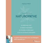 Devenir naturopathe Angélique Preux (Auteur), Alix Lefief-Delcourt (Auteur)