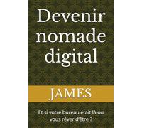 Devenir nomade digital: Et si votre bureau était là ou vous rêver d’être ?