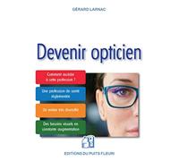 Devenir opticien: Comment accéder à cette profession ? Une profession de santé réglementée. Un métier très diversifié. Des besoins visuels en constante augmentation