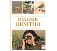 Devenir Ornitho - Conseils, Trucs Et Astuces D'un Expert Des Oiseaux