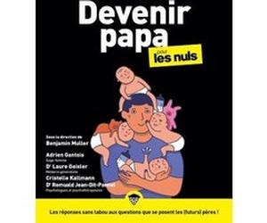 Devenir papa Pour les Nuls Benjamin Muller (Directeur éditorial), Adrien Gantois (Auteur), Laure Geisler (Auteur), Cristelle Kallmann (Auteur), Romuald Jean-Dit-Pannel (Auteur)