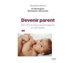 Devenir parent - Bien-être et enjeux psychologiques en périnatalité - Bérengère Beauquier-Maccotta - First - broché - Essai
