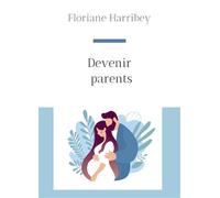 Devenir parents - Floriane Harribey - Bookelis - broché - Guide