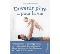 Devenir père... pour la vie Anna Oliverio Ferraris (Auteur)