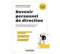 Devenir personnel de direction - Concours de l'Education nationale: Construire votre projet, préparer le concours et vous projeter dans la prise de fonction